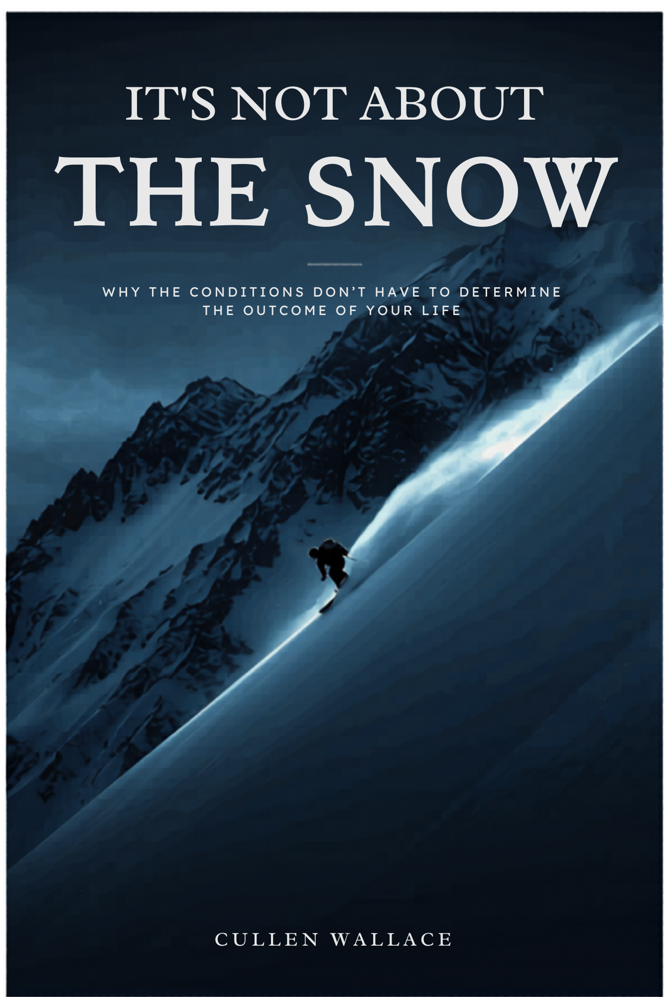 It's Not About the Snow by Cullen Wallace